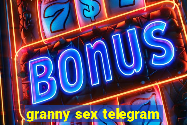 granny sex telegram